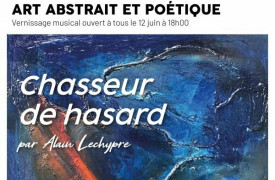 Exposition "Chasseur de Hasard" par Alain Lechypre